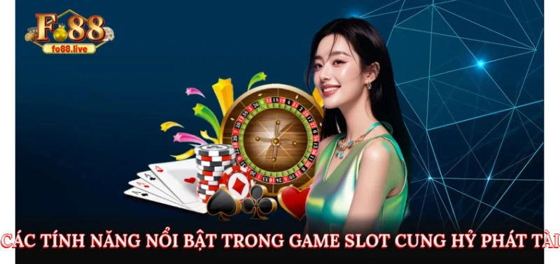 Các tính năng nổi bật trong game slot Cung Hỷ Phát Tài