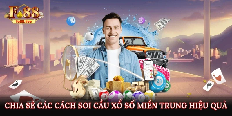 Chia sẻ các cách soi cầu xổ số miền trung hiệu quả tại Fo88