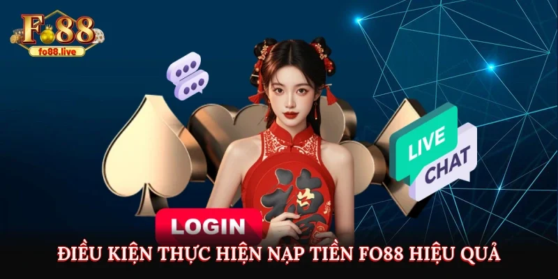Điều kiện thực hiện nạp tiền FO88 hiệu quả 