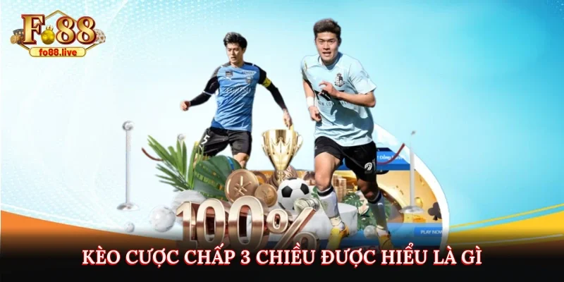 Kèo cược chấp 3 chiều được hiểu là gì?