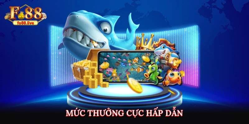 Mức thưởng cực hấp dẫn