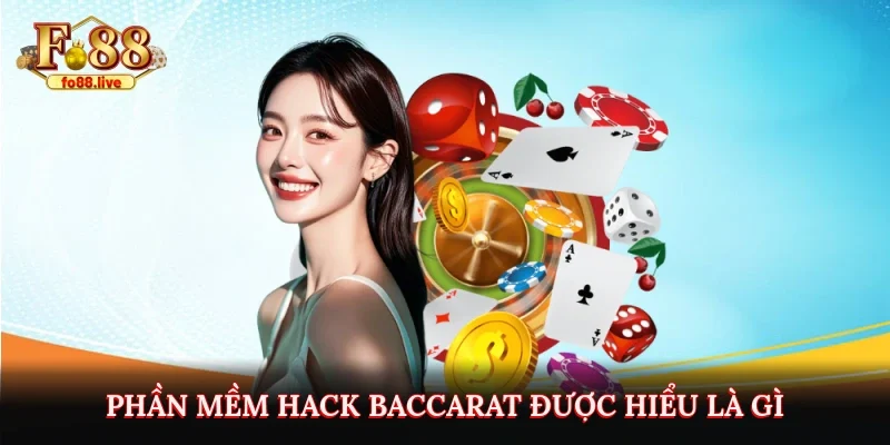 Phần mềm hack baccarat được hiểu là gì?