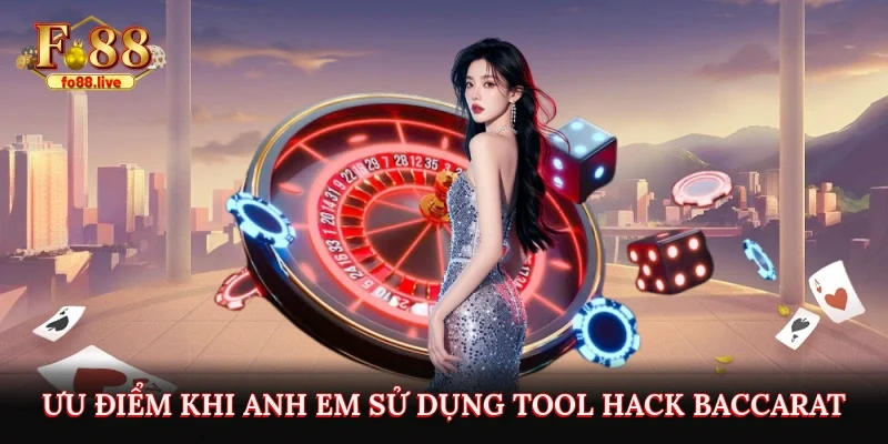 Ưu điểm khi anh em sử dụng tool hack baccarat