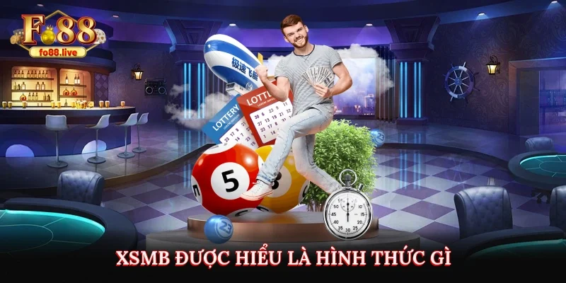 XSMB được hiểu là hình thức gì?